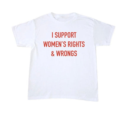 I Support Women's Rights & Wrongs Top, Y2K Top, 90s Tee